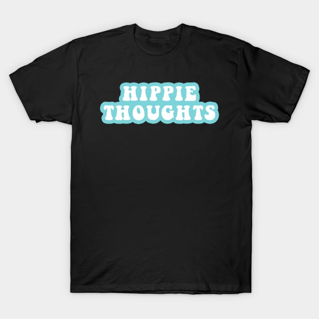 Hippie Thoughts T-Shirt by CityNoir